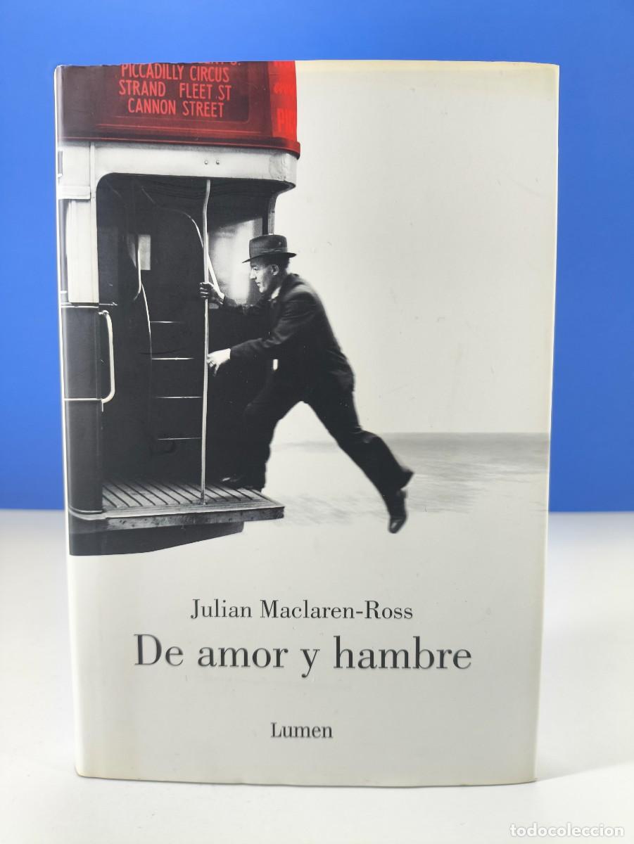 Libros de segunda mano: DE AMOR Y HAMBRE / JULIAN MACLAREN-ROSS / 1&ordf;ed.2007. LUMEN