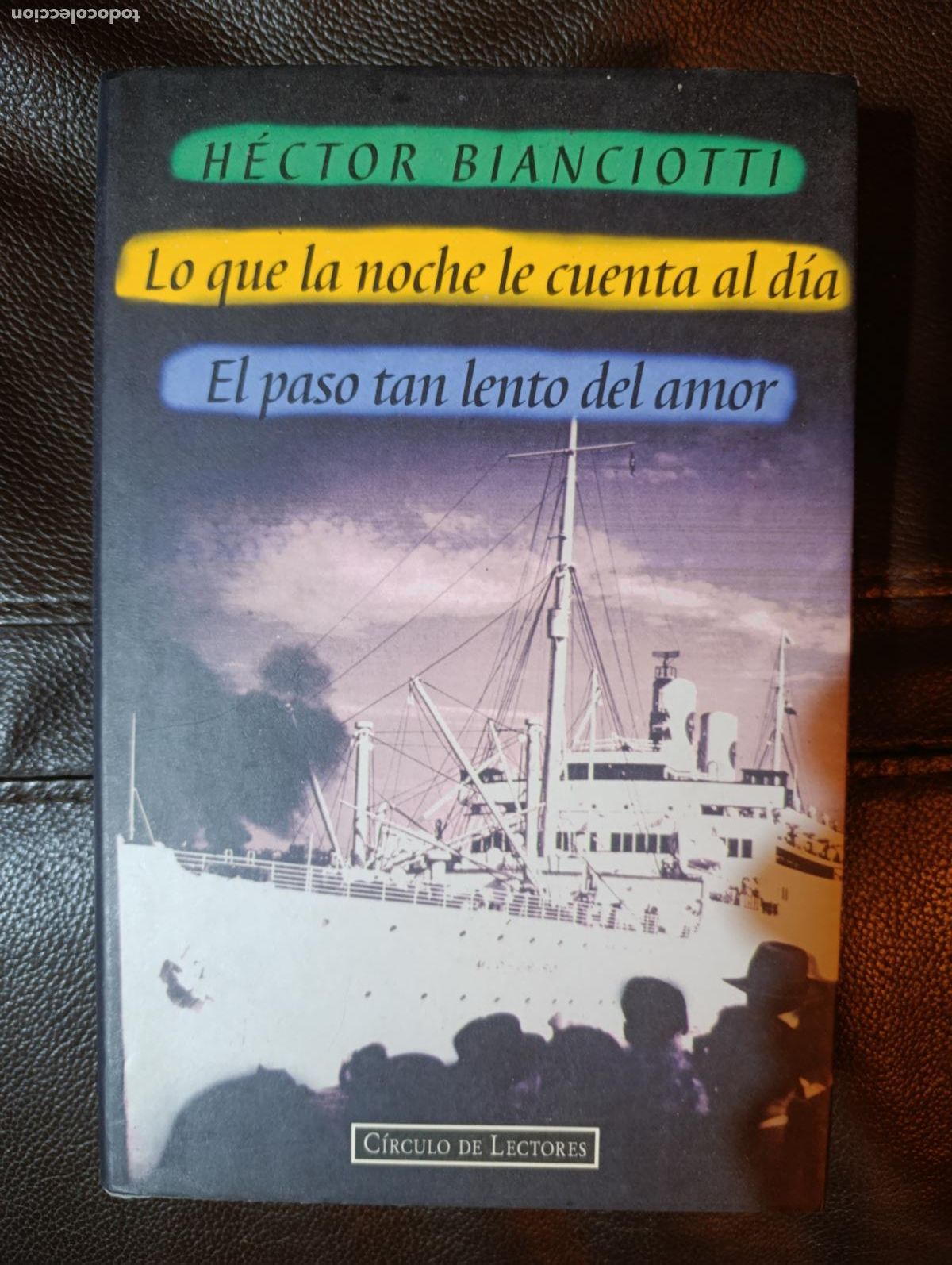 Libros de segunda mano: LO QUE LA NOCHE LE CUENTA AL DIA EL PASO TAN LENTO DEL AMOR HECTOR BIANCIOTTI