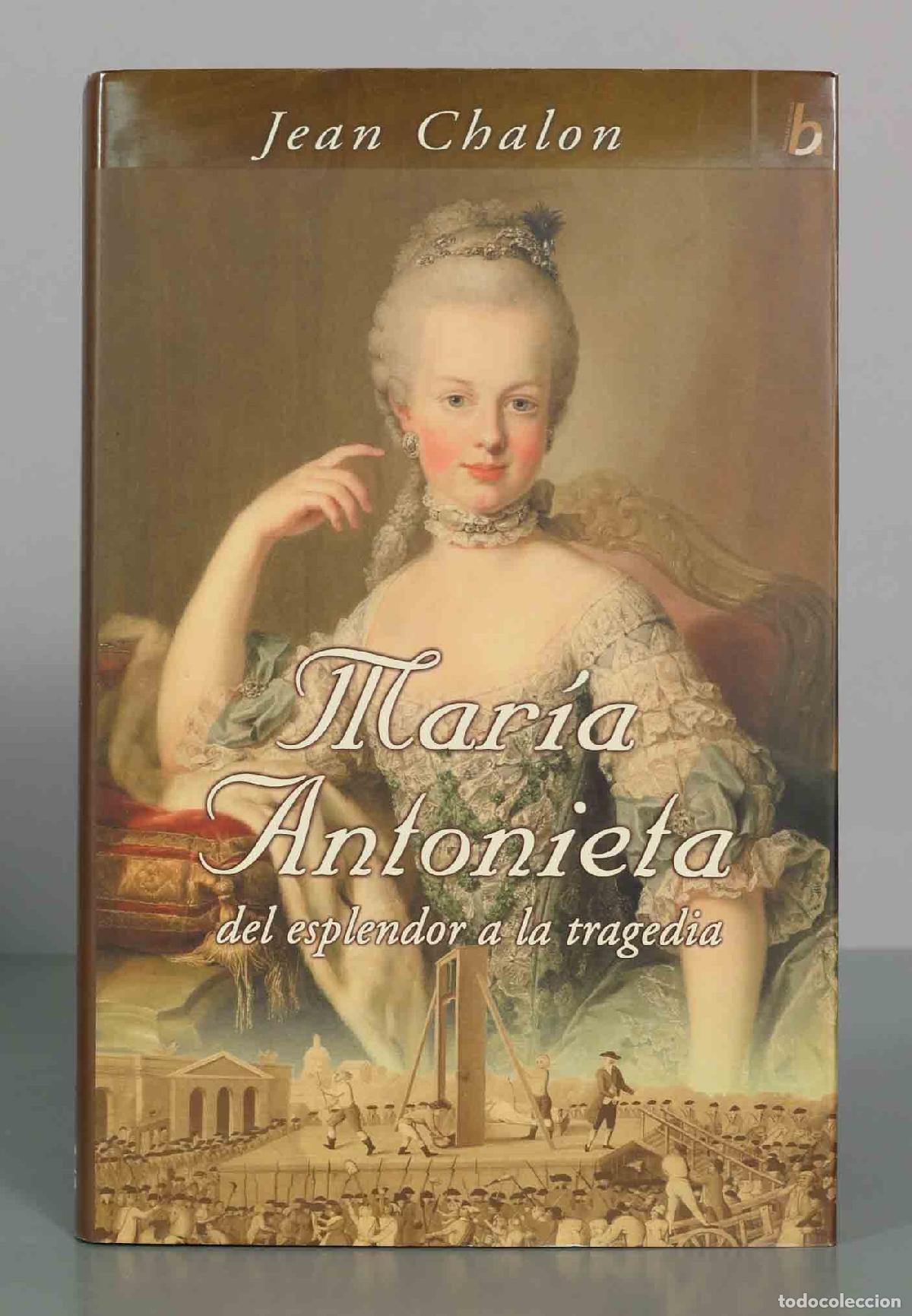 Libros de segunda mano: Mar&iacute;a Antonieta: del esplendor a la tragedia - Jean Chalon