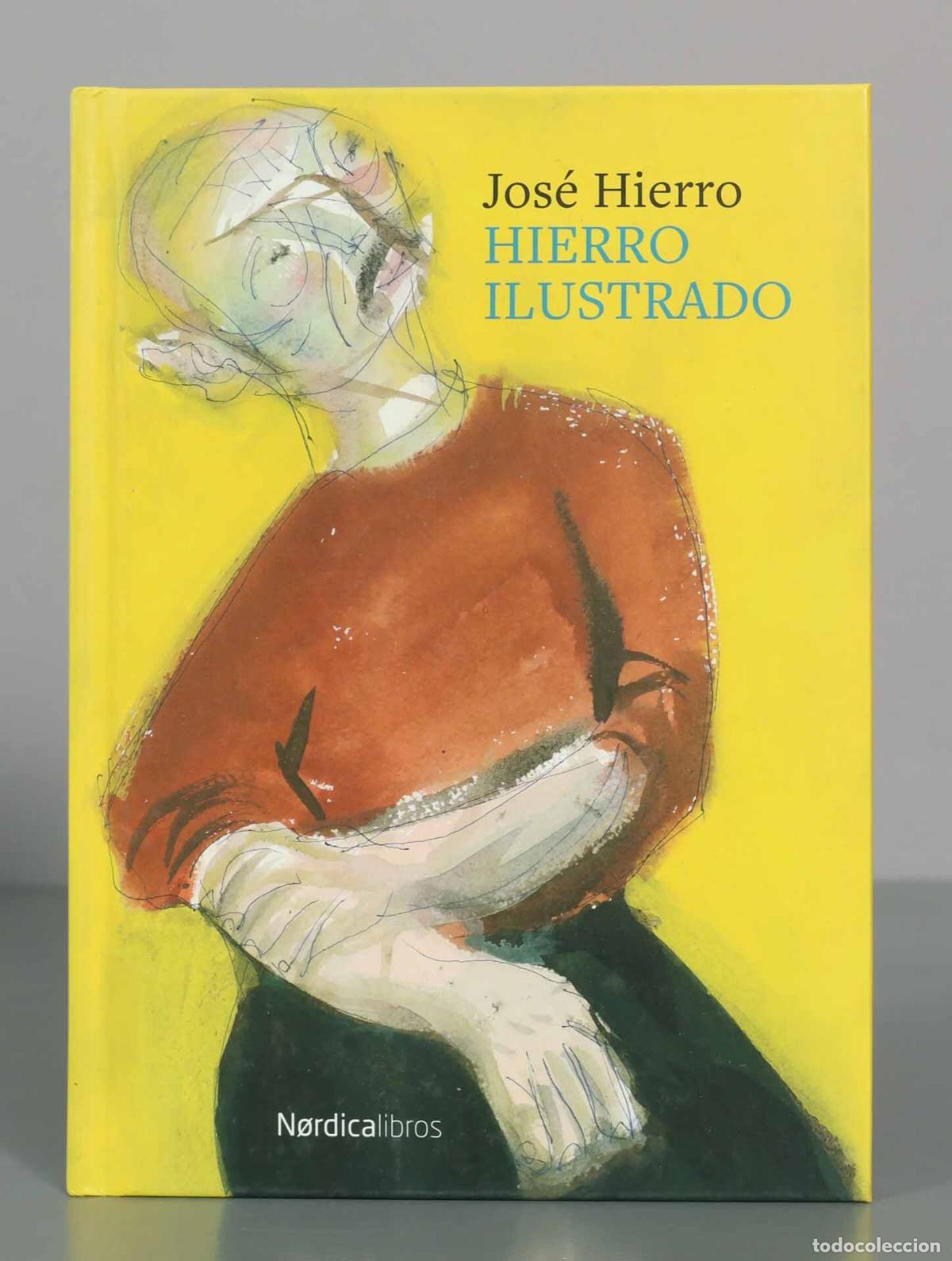 Libros de segunda mano: Hierro Ilustrado: Antolog&iacute;a gr&aacute;fica y po&eacute;tica de Jos&eacute; Hierro - N&oacute;rdica Libros - Edici&oacute;n Centenario