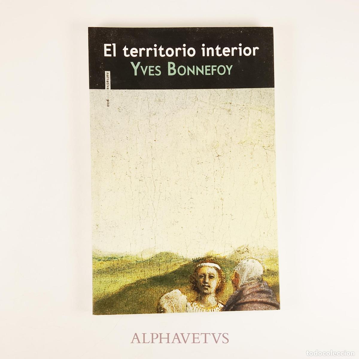 Libros de segunda mano: EL TERRITORIO INTERIOR 2&ordf;ED - Yves Bonnefoy