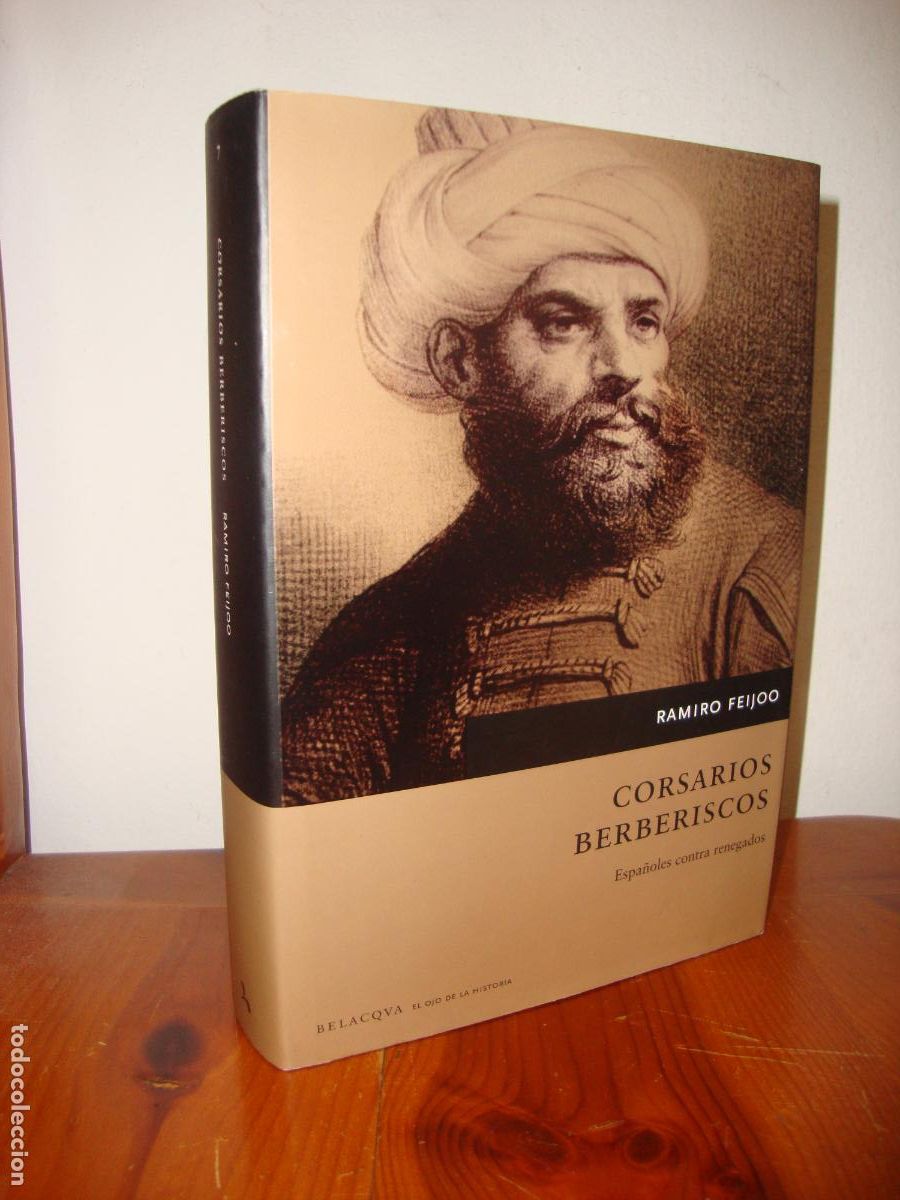 Gebrauchte B&uuml;cher: CORSARIOS BERBERISCOS. ESPAOLES CONTRA RENEGADOS (BELCQVA EDICIONES) - RAMIRO FEIJOO