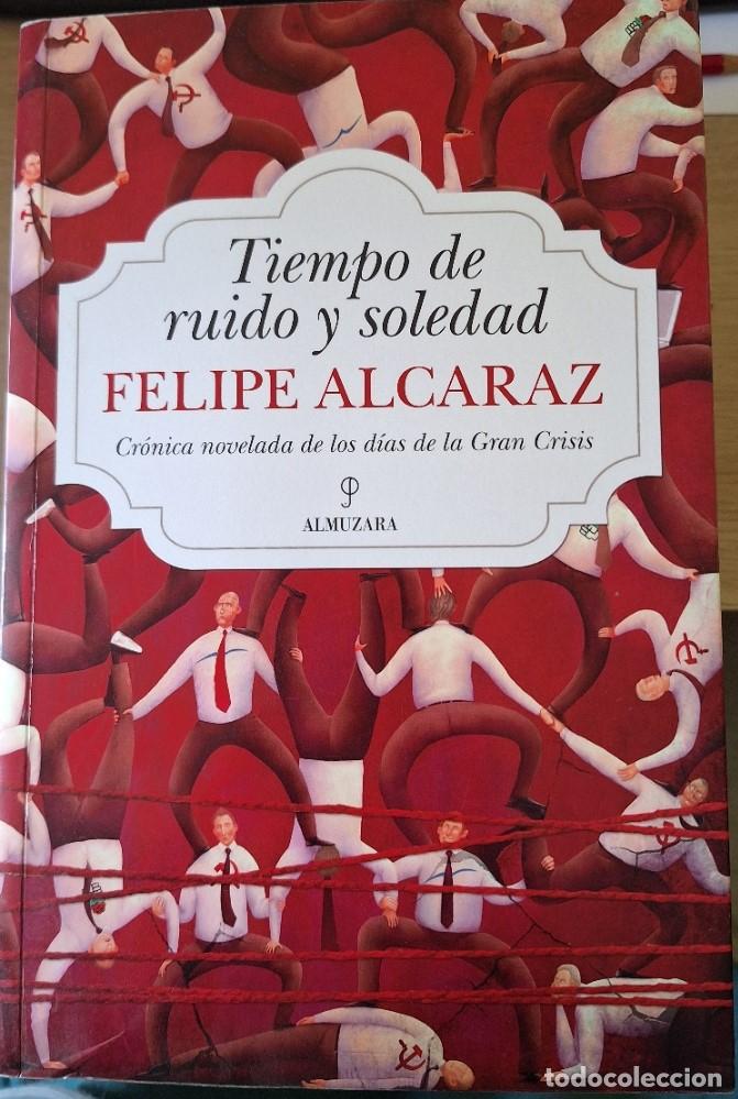 Libros de segunda mano: TIEMPO DE RUIDO Y SOLEDAD. - ALCARAZ, Felipe.