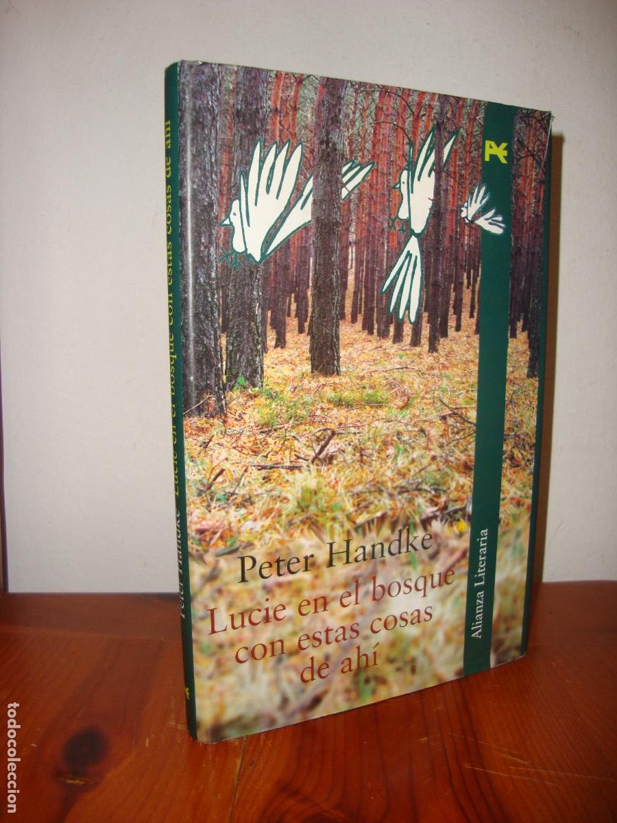 Libros de segunda mano: LUCIE EN EL BOSQUE CON ESTAS COSAS DE AHI (ALIANZA EDITORIAL) - PETER HANDKE