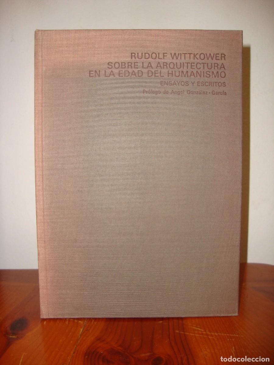 Libros de segunda mano: SOBRE LA ARQUITECTURA EN LA EDAD DEL HUMANISMO. ENSAYOS Y ESCRITOS (GUSTAVO GILI) - RUDOLF WITTKOWER