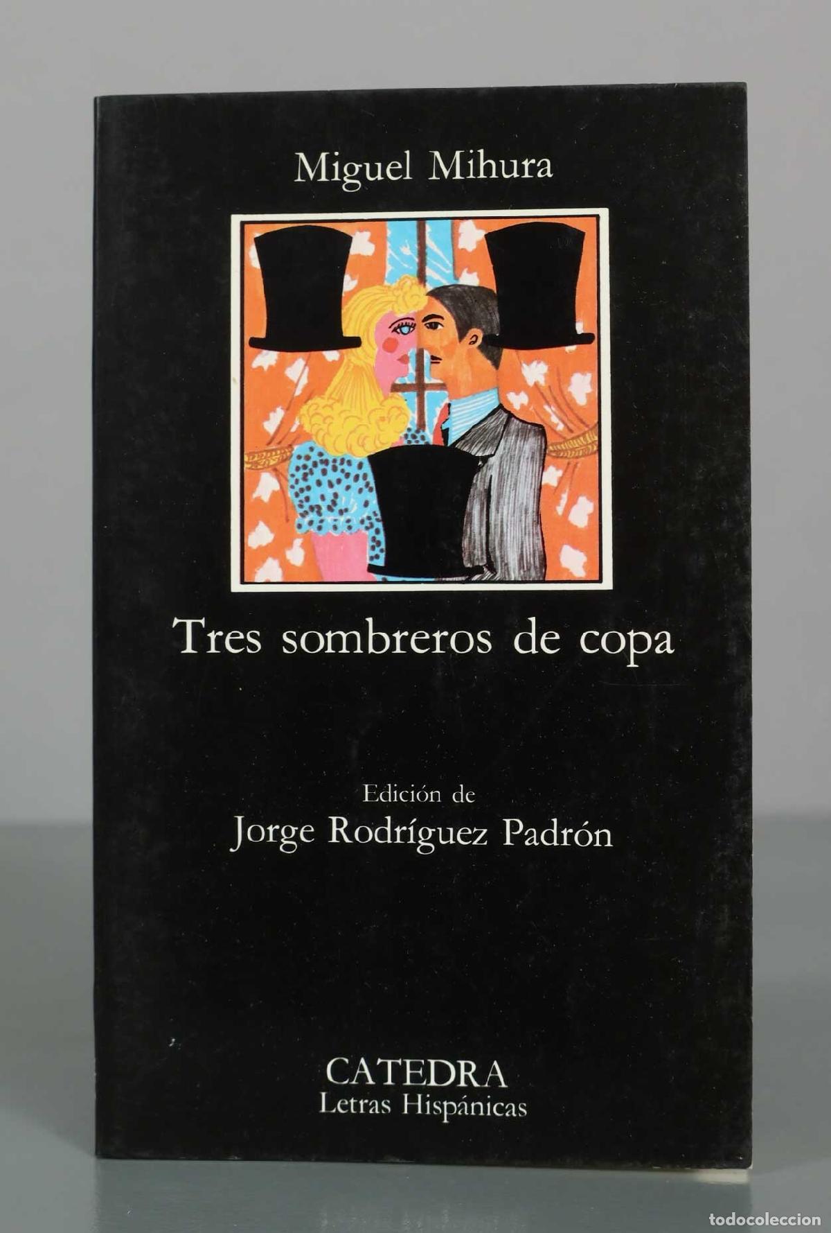 Libros de segunda mano: Tres sombreros de copa - Miguel Mihura - C&aacute;tedra Letras Hisp&aacute;nicas