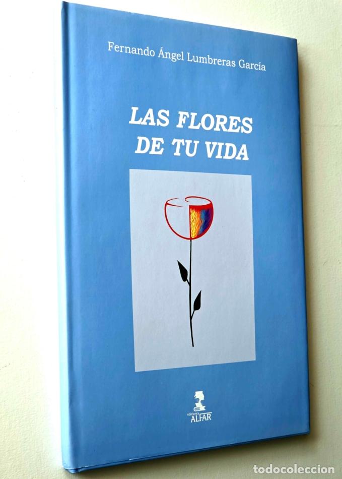 Libros de segunda mano: LAS FLORES DE TU VIDA - LUMBRERAS GARC&Iacute;A, Fernando &Aacute;ngel