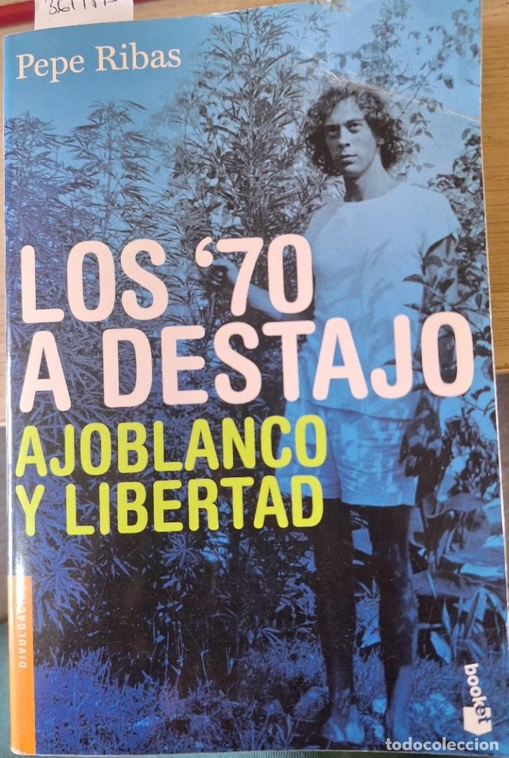 Livres d'occasion: LOS 70 A DESTAJO AJOBLANCO Y LIBERTAD. - RIBAS, Pepe.