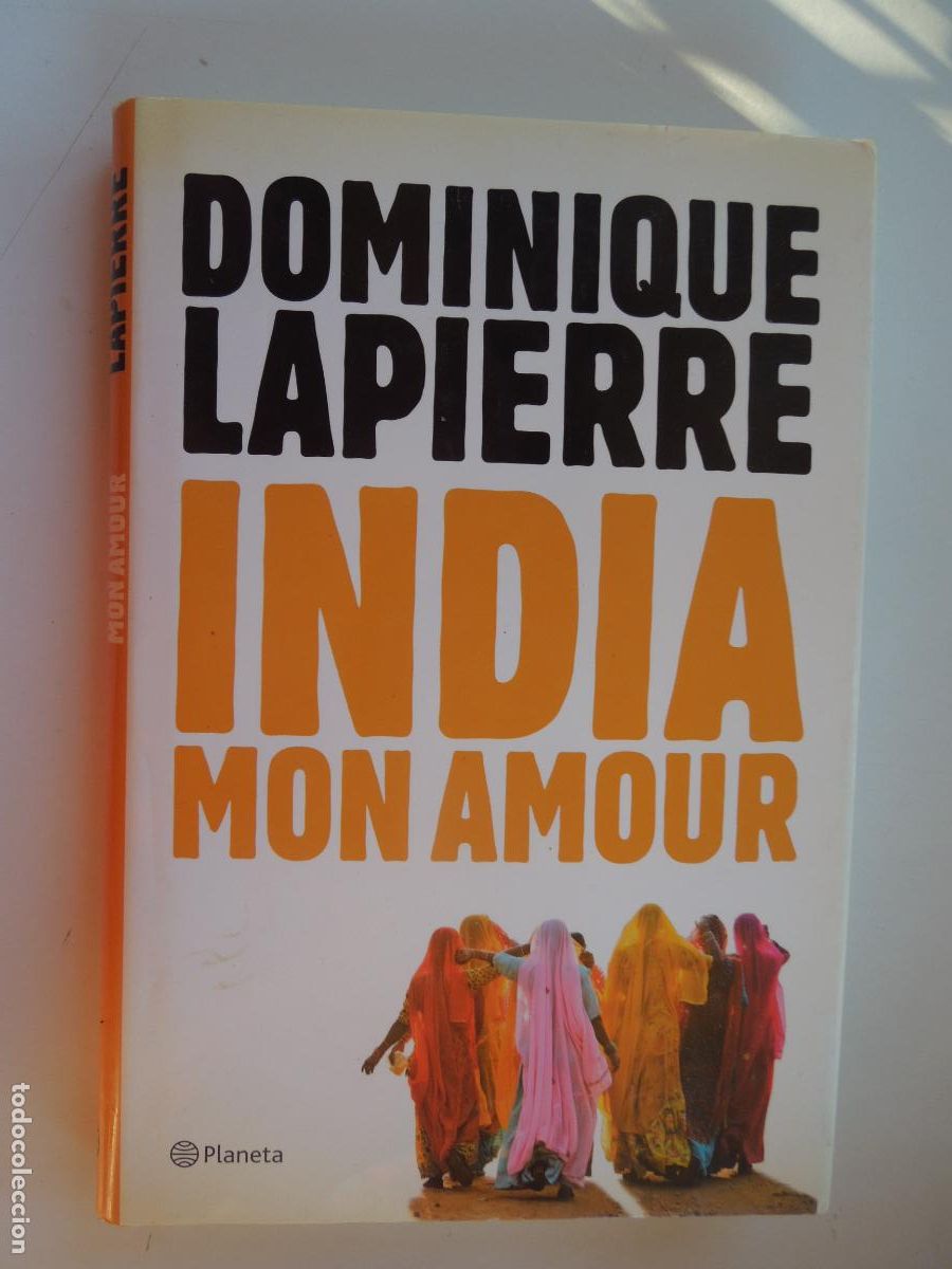 Libros de segunda mano: INDIA MON AMOUR - DOMINIQUE LAPIERRE - EDITORIAL PLANETA PRIMERA EDICI&Oacute;N 2012.