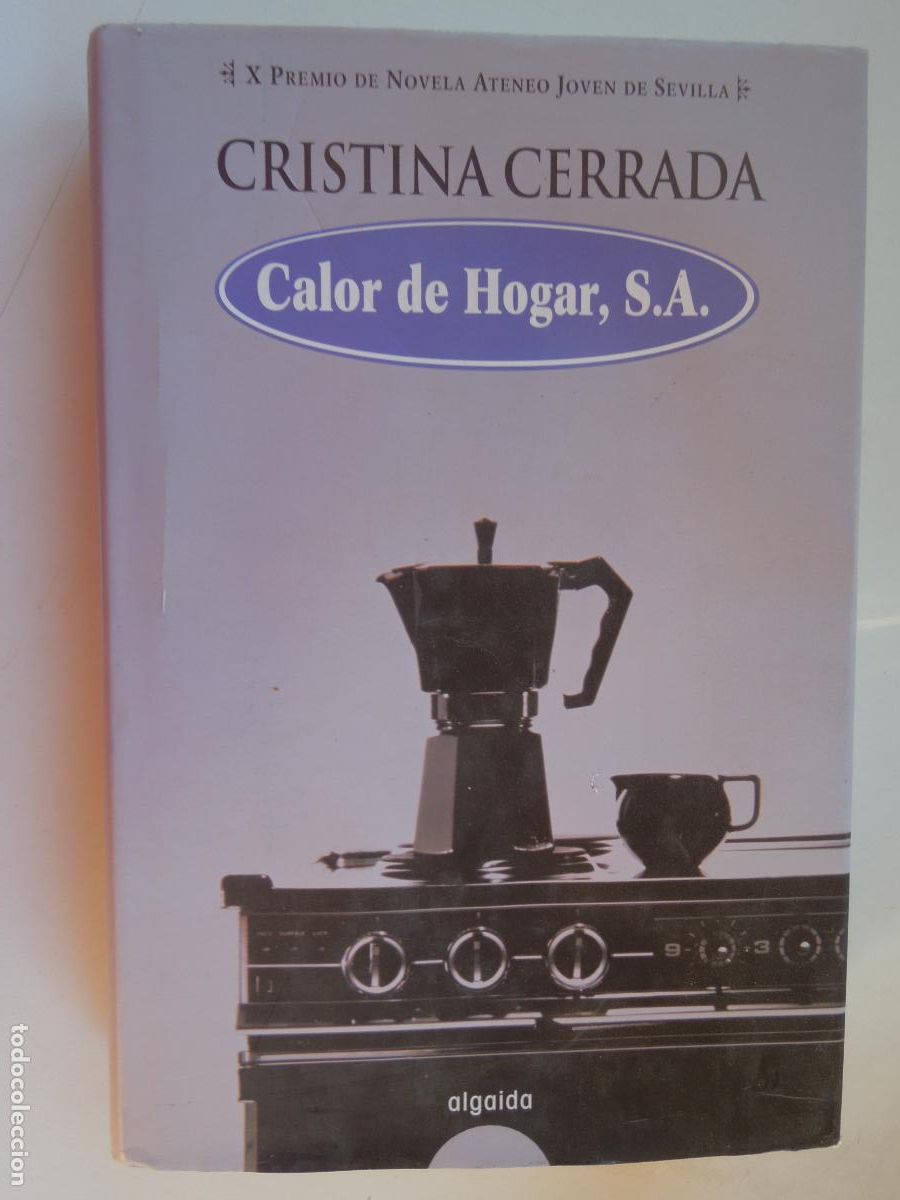 Livres d'occasion: CALOR DE HOGAR S.A.-CRISTINA CERRADA-X PREMIO ATENEO JOVEN SEVILLA-ALGAIDA 1&ordf; ED. 2005.