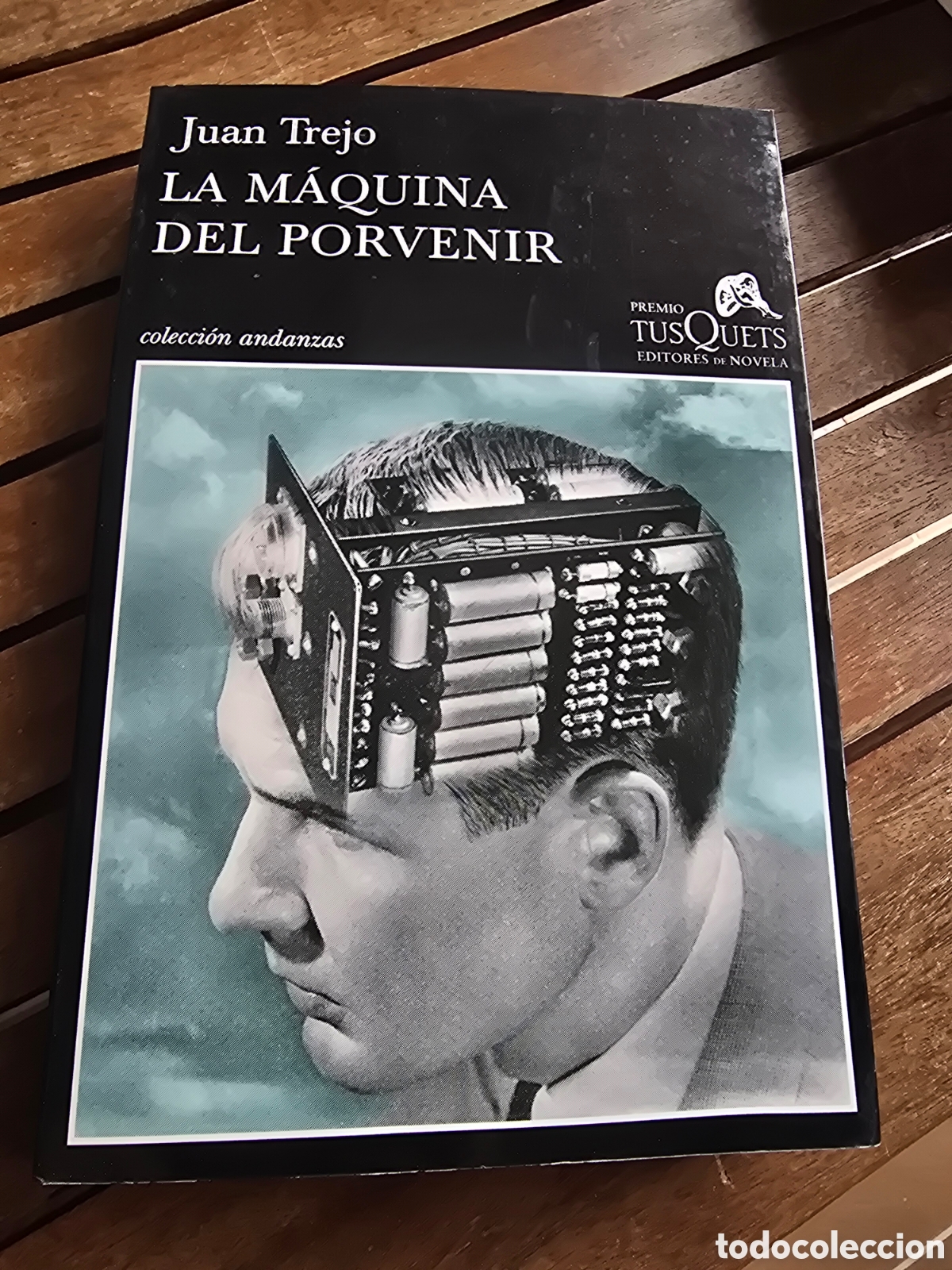 Libros de segunda mano: La m&aacute;quina del porvenir Juan Trejo (Premio Novela Tusquets 2014) 1&ordf; edicion novela