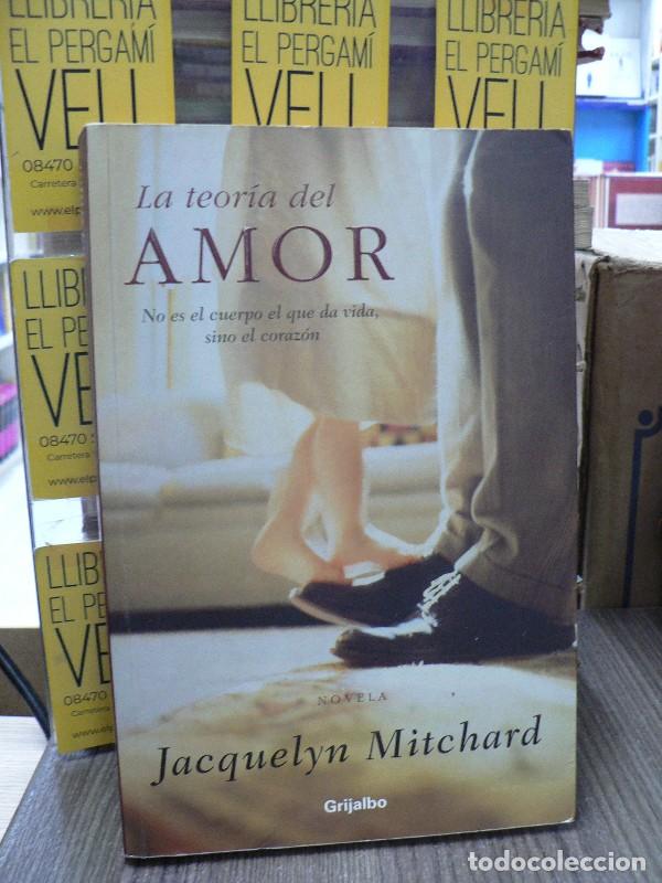 Libros de segunda mano: La teor&iacute;a del amor: No es el cuerpo el que da la vida, sino el coraz&oacute;n - Mitchard, Jacquelyn - Grija
