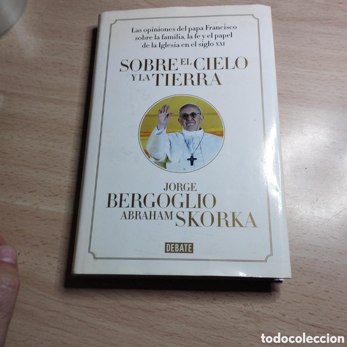 Libros de segunda mano: Sobre el cielo y la tierra. Jorge Bergoglio. Abraham Skorka. 2013. Debate 1&ordf; Edici&oacute;n