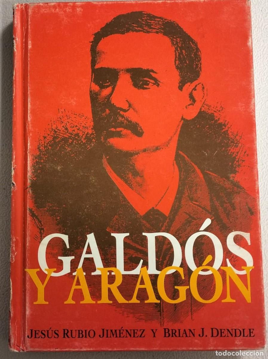 Libros de segunda mano: GALDOS Y ARAGON / JESUS RUBIO JIMENEZ Y BRIAN J DENDLE / BOIRA IBERCAJA
