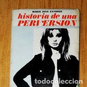 Gebrauchte B&uuml;cher: Historia de una perversi&oacute;n. Mar&iacute;a Jos&eacute; Estrada