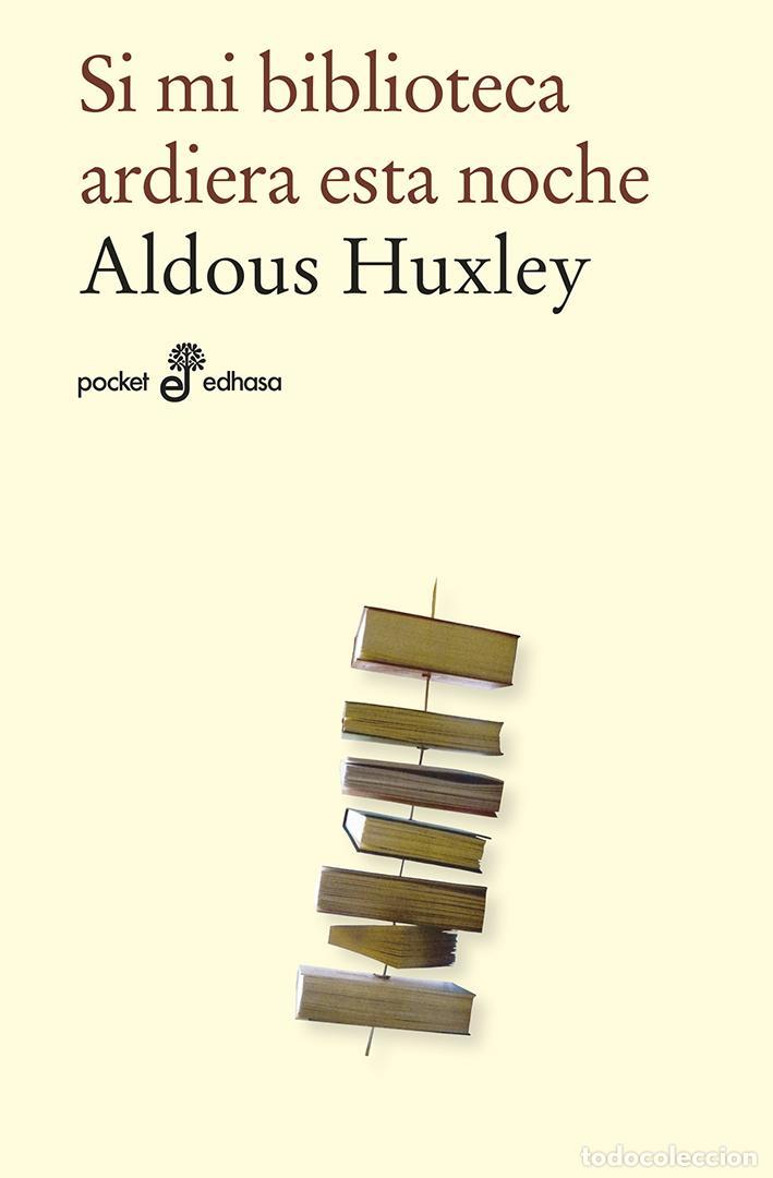 Libros de segunda mano: Si mi biblioteca ardiera esta noche. - Huxley, Aldous.