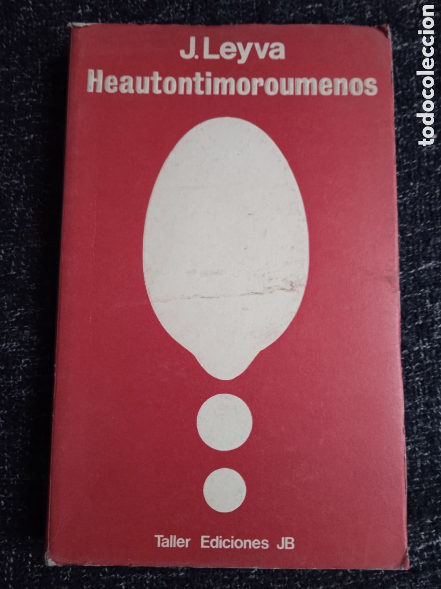 Livres d'occasion: HEAUTONTIMOROUMENOS / J. LEYVA -ED. TALLER DE EDICIONES