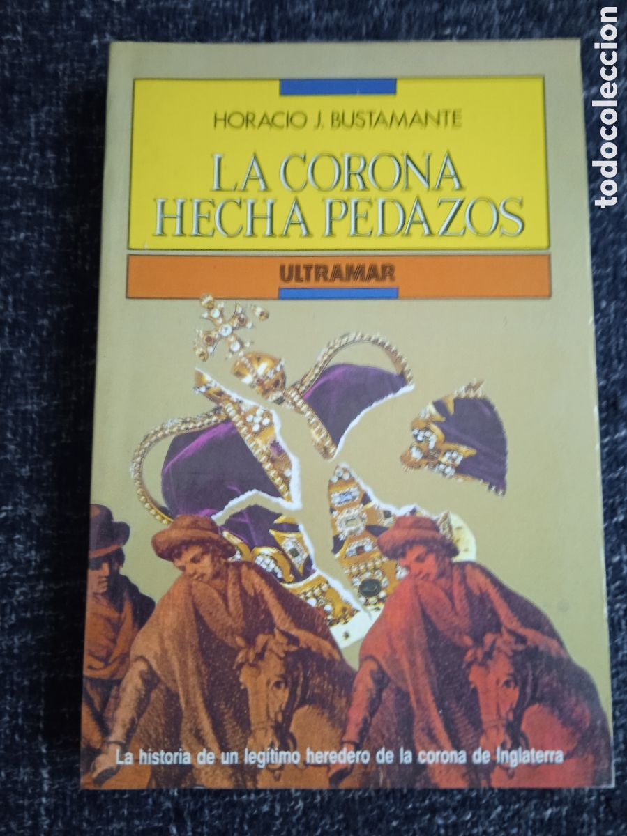 Second hand books: La corona hecha pedazos. / Horacio J. Bustamante