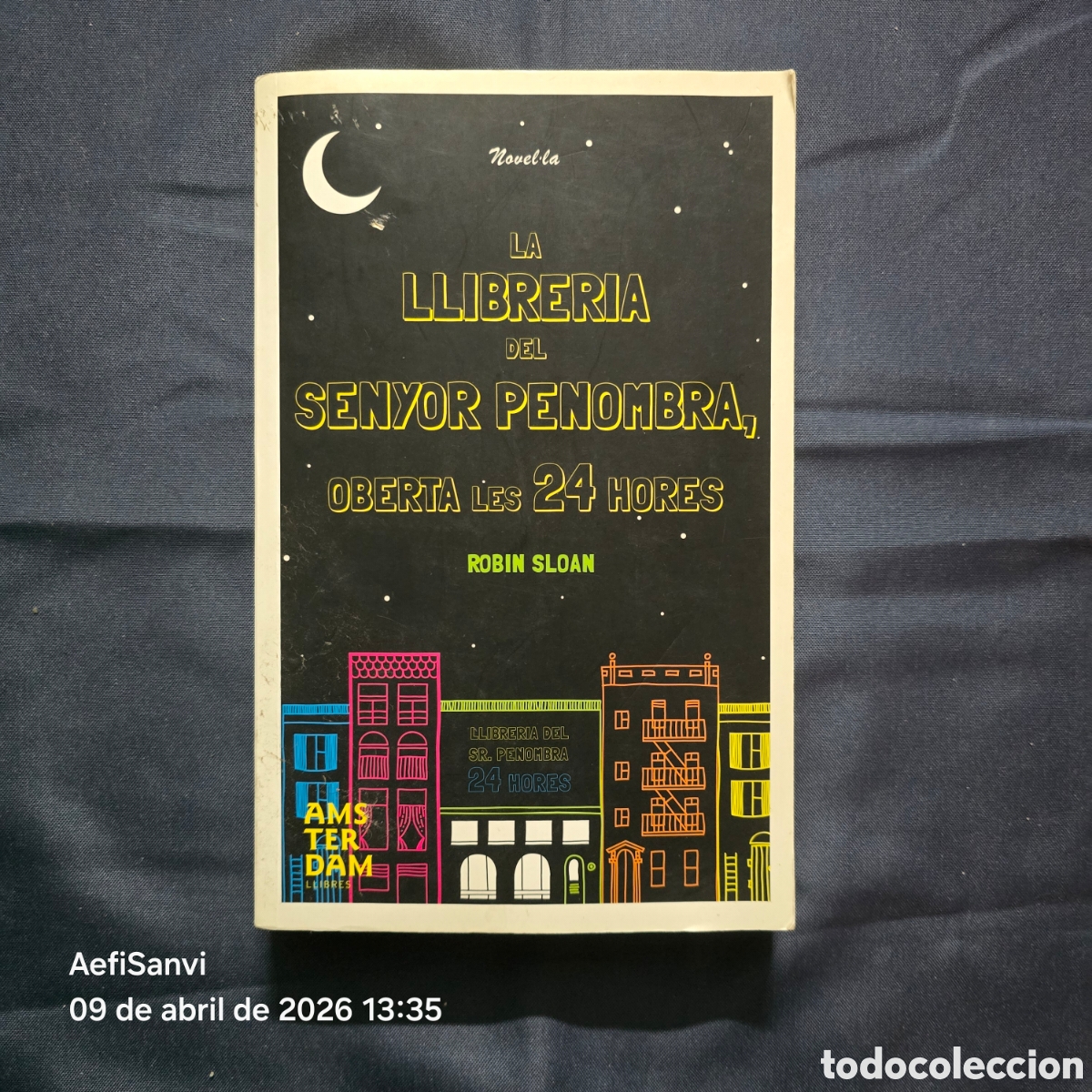 Libros de segunda mano: LA LLIBRERIA DEL SENYOR PENOMBRA, OBERTA LES 24 HORES (ROBIN SLOAN) (AMSTERDAM)