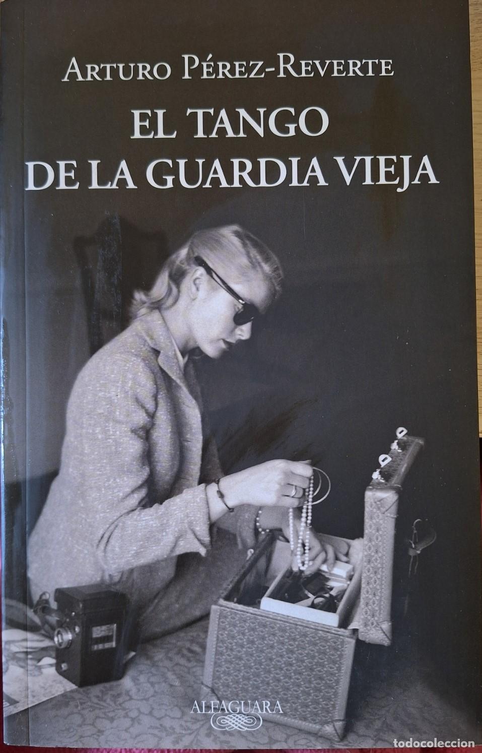 Libros de segunda mano: EL TANGO DE LA GUARDIA VIEJA. - PEREZ REVERTE, Arturo.