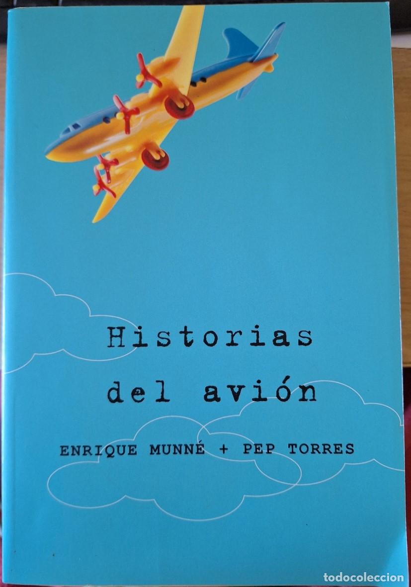 Libros de segunda mano: HISTORIAS DEL AVION. - MUNNE/TORRES, Enrique/Pep.