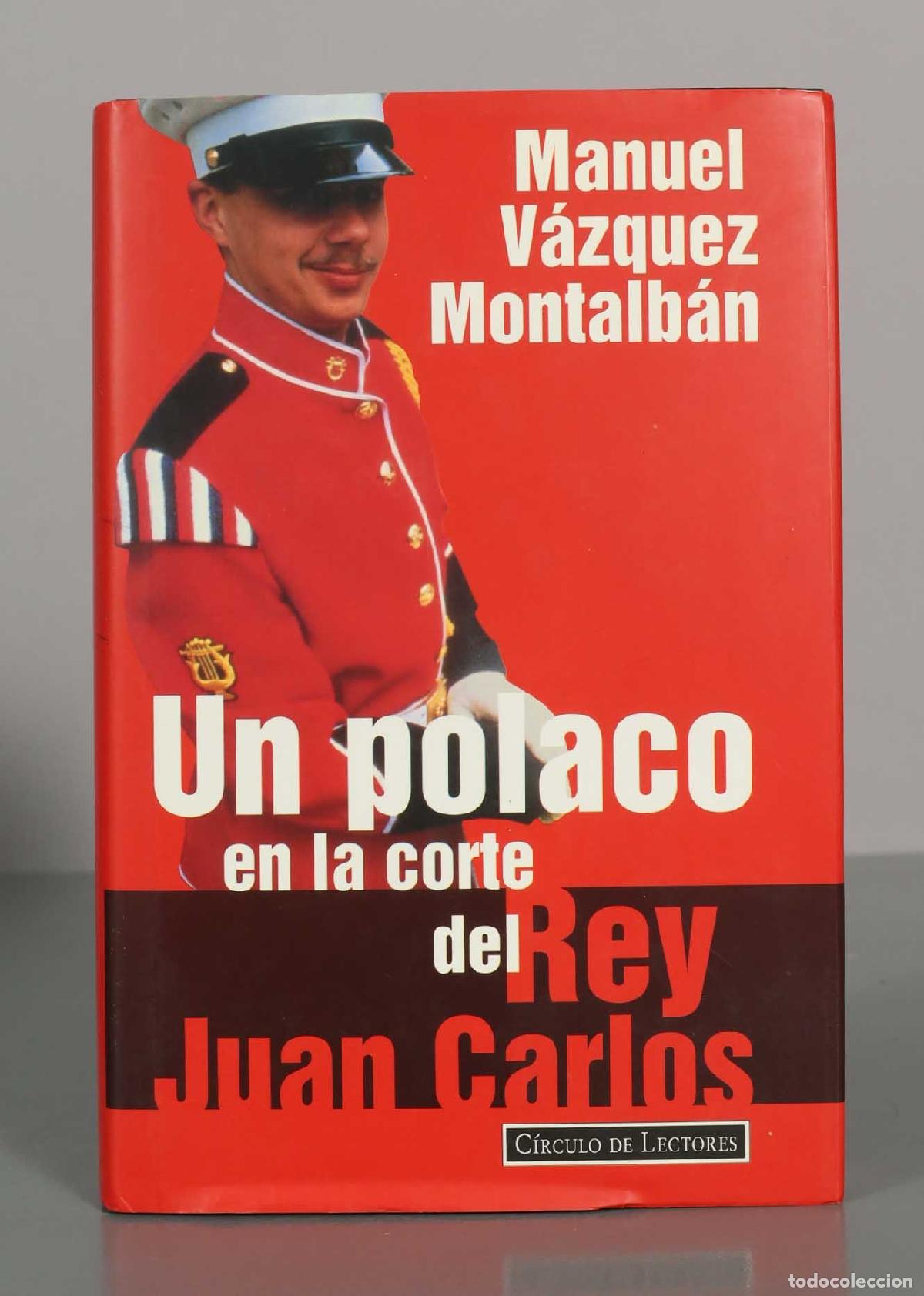 Libros de segunda mano: Un polaco en la corte del Rey Juan Carlos - Manuel V&aacute;zquez Montalb&aacute;n - C&iacute;rculo de Lectores