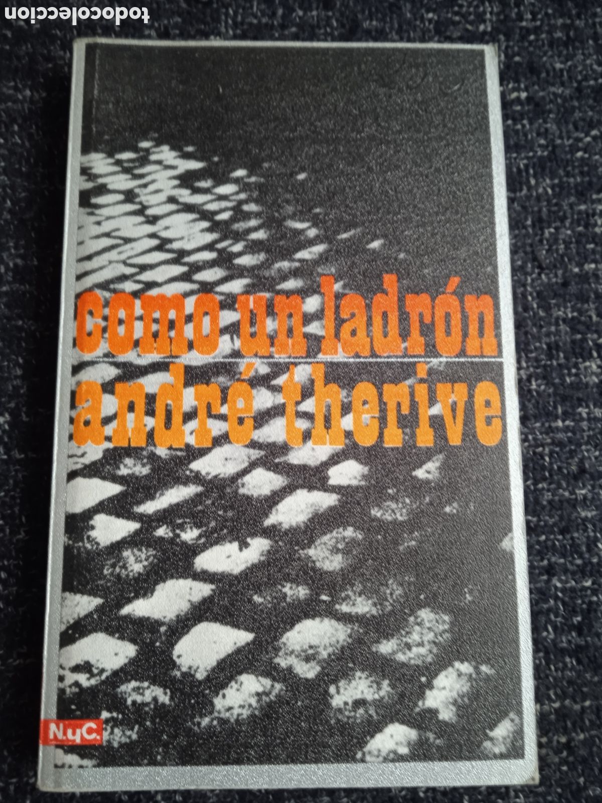 Libros de segunda mano: COMO UN LADRON / ANDRE THERIVE