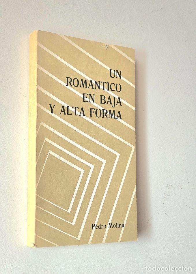 Libros de segunda mano: UN ROM&Aacute;NTICO EN BAJA Y ALTA FORMA - MOLINA, Pedro