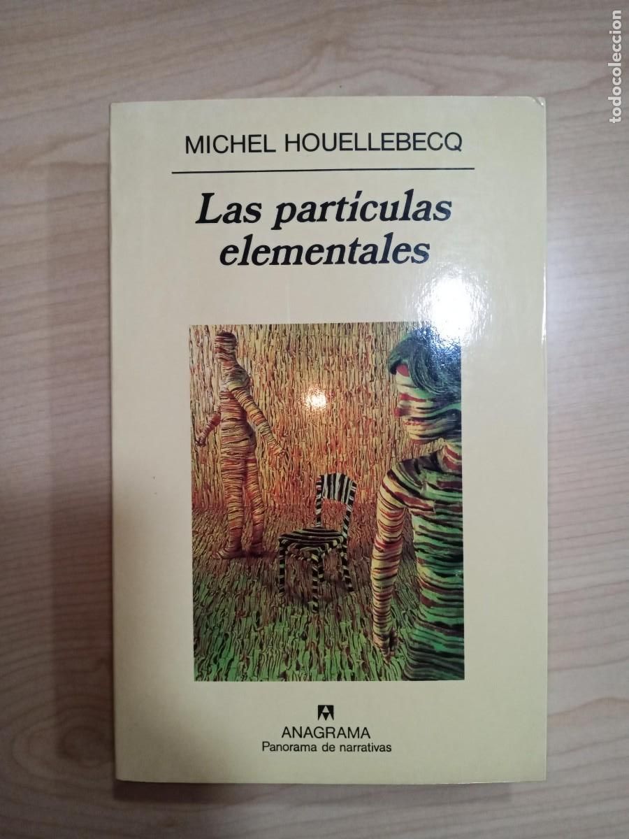 Libros de segunda mano: LAS PART&Iacute;CULAS ELEMENTALES - MICHEL HOUELLEBECQ ANAGRAMA PANORAMA DE NARRATIVAS CUARTA EDICI&Oacute;N 2001