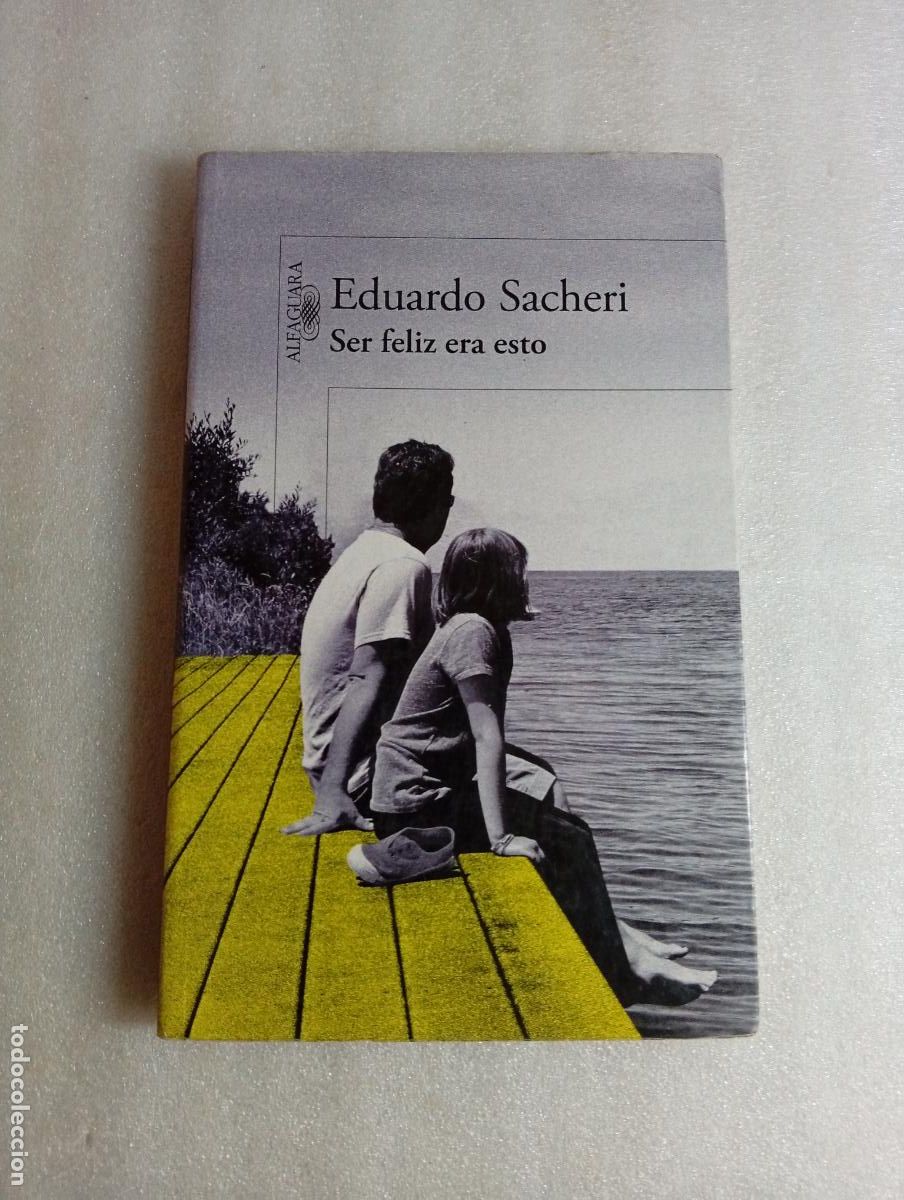 Libros de segunda mano: SER FELIZ ERA ESTO - Eduardo Sacheri