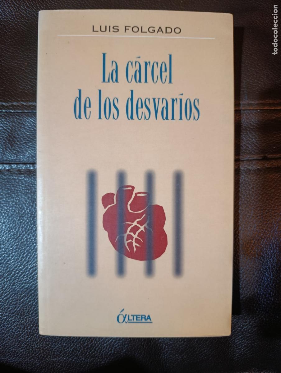Libros de segunda mano: LA CARCEL DE LOS DESVARIOS LUIS FOLGADO