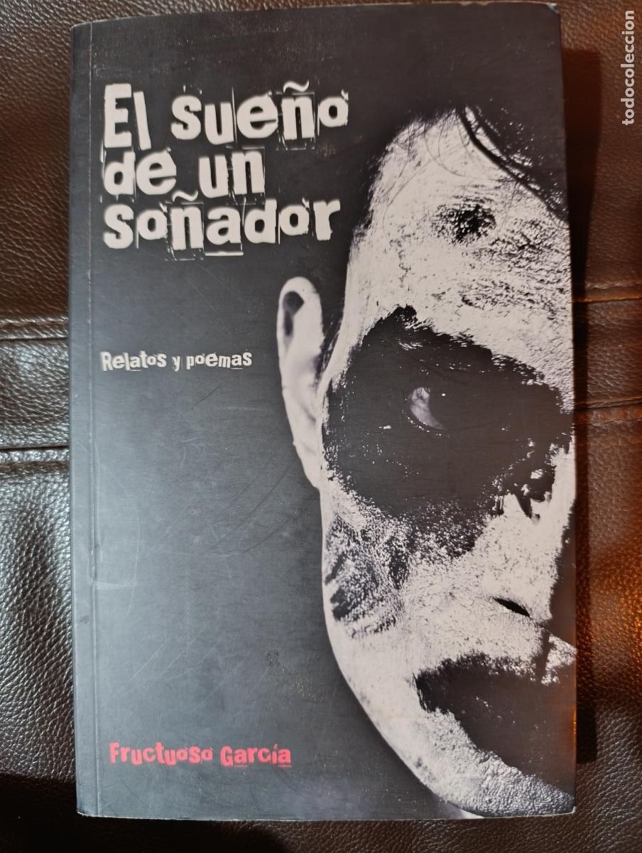 Libros de segunda mano: EL SUE&Ntilde;O DE UN SO&Ntilde;ADOR FRUCTUOSO GARCIA CON DEDICATORIA AUTOGRAFA