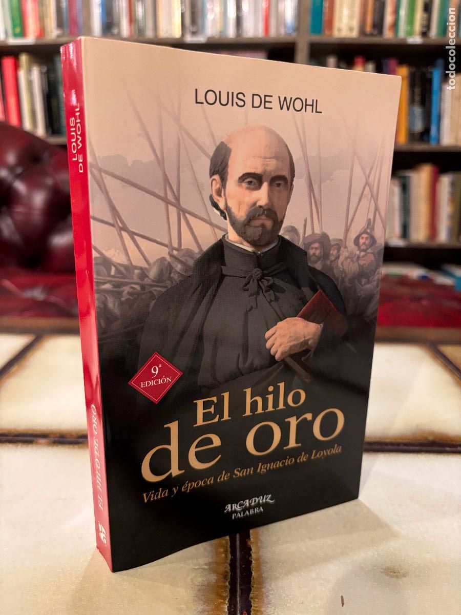 Libros de segunda mano: El hilo de oro. Vida y &eacute;poca de San Ignacio de Loyola. Louis de Wohl.