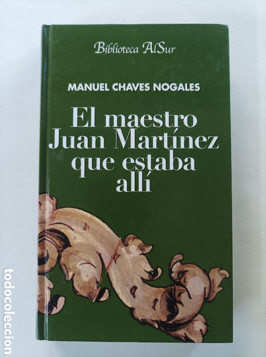 Libros de segunda mano: El maestro Juan Mart&iacute;nez que estaba all&iacute; / Manuel Chaves Nogales
