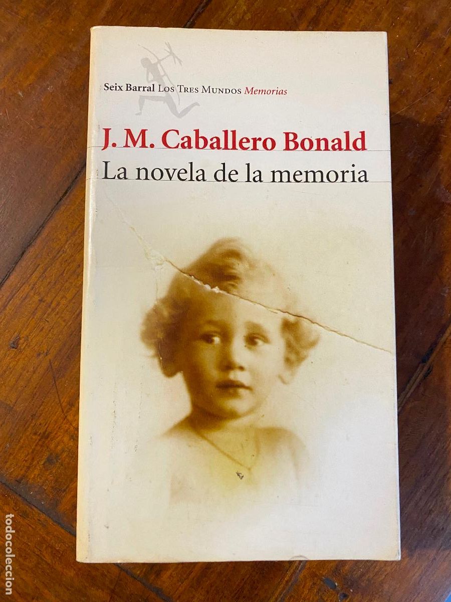 Libros de segunda mano: LA NOVELA DE LA MEMORIA. JOS&Eacute; MANUEL CABALLERO BONALD 1&ordf; EDICION EN SEIX BARRAL 2010
