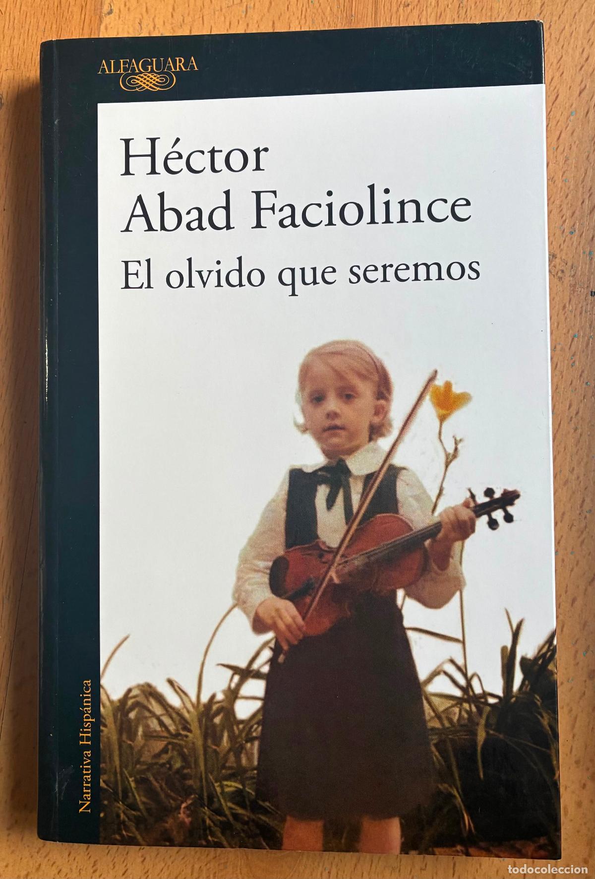 Libros de segunda mano: EL OLVIDO QUE SEREMOS, Hector Abad Faciolince