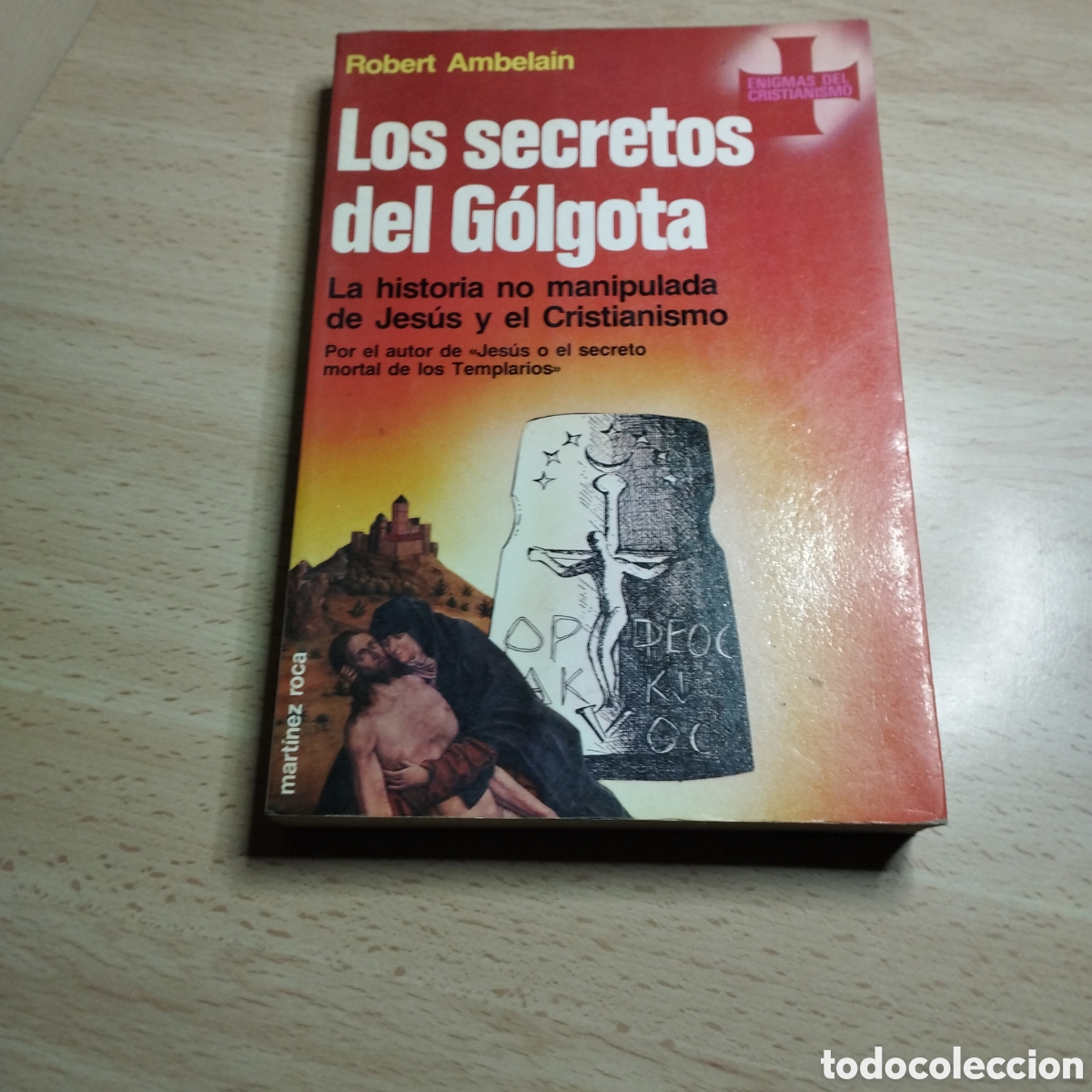 Libros de segunda mano: Los secretos del G&oacute;lgota. Robert Ambelain. Enigmas del cristianismo. 1986. Mart&iacute;nez Roca