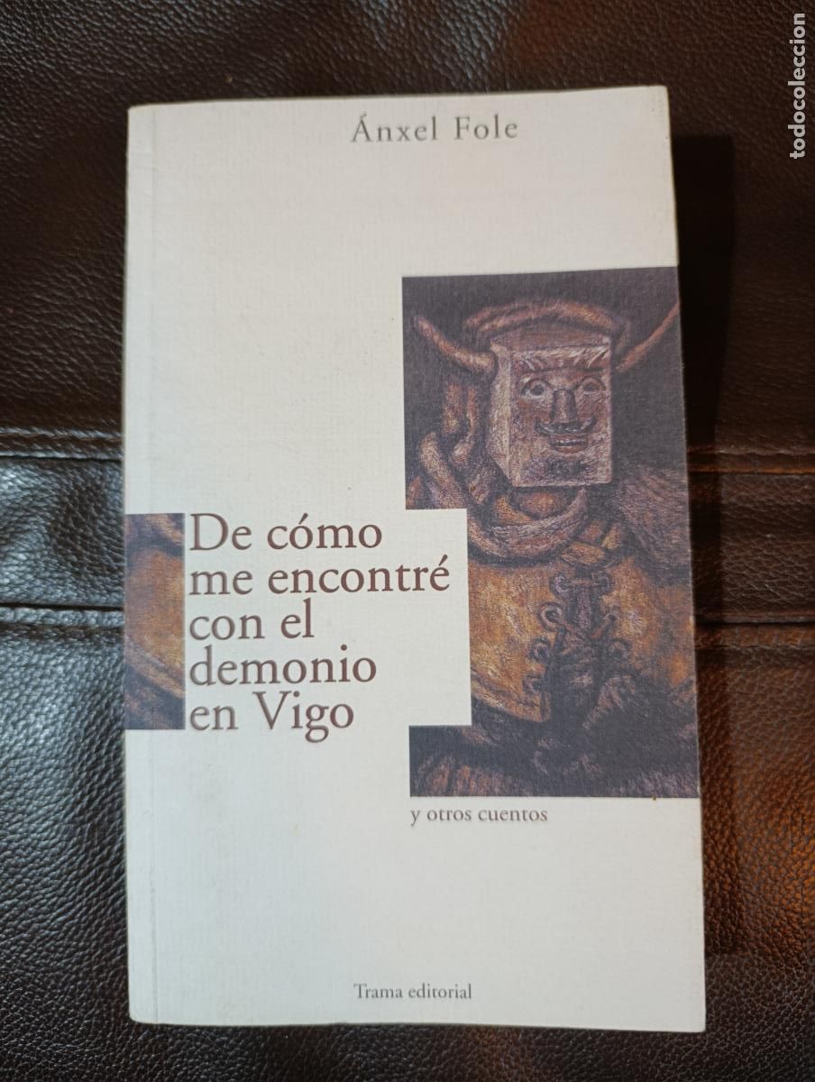 Libros de segunda mano: DE COMO ME ENCONTRE CON EL DEMONIO EN VIGO ANXEL FOLE