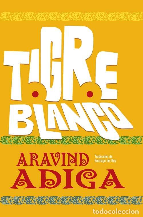 Libros de segunda mano: Tigre Blanco - Adiga, Aravind - Roca Editorial - 2008 - Trad. Santiago del Rey
