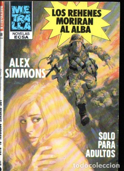 Libros de segunda mano: ALEX SIMMONS : LOS REHENES MORIR&Aacute;N AL ALBA (METRALLA N&ordm; 109 - ECSA, 1982)