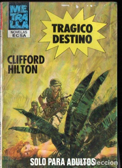 Libros de segunda mano: CLIFFORD HILTON : TR&Aacute;GICO DESTINO (METRALLA N&ordm; 41 - ECSA, 1981)