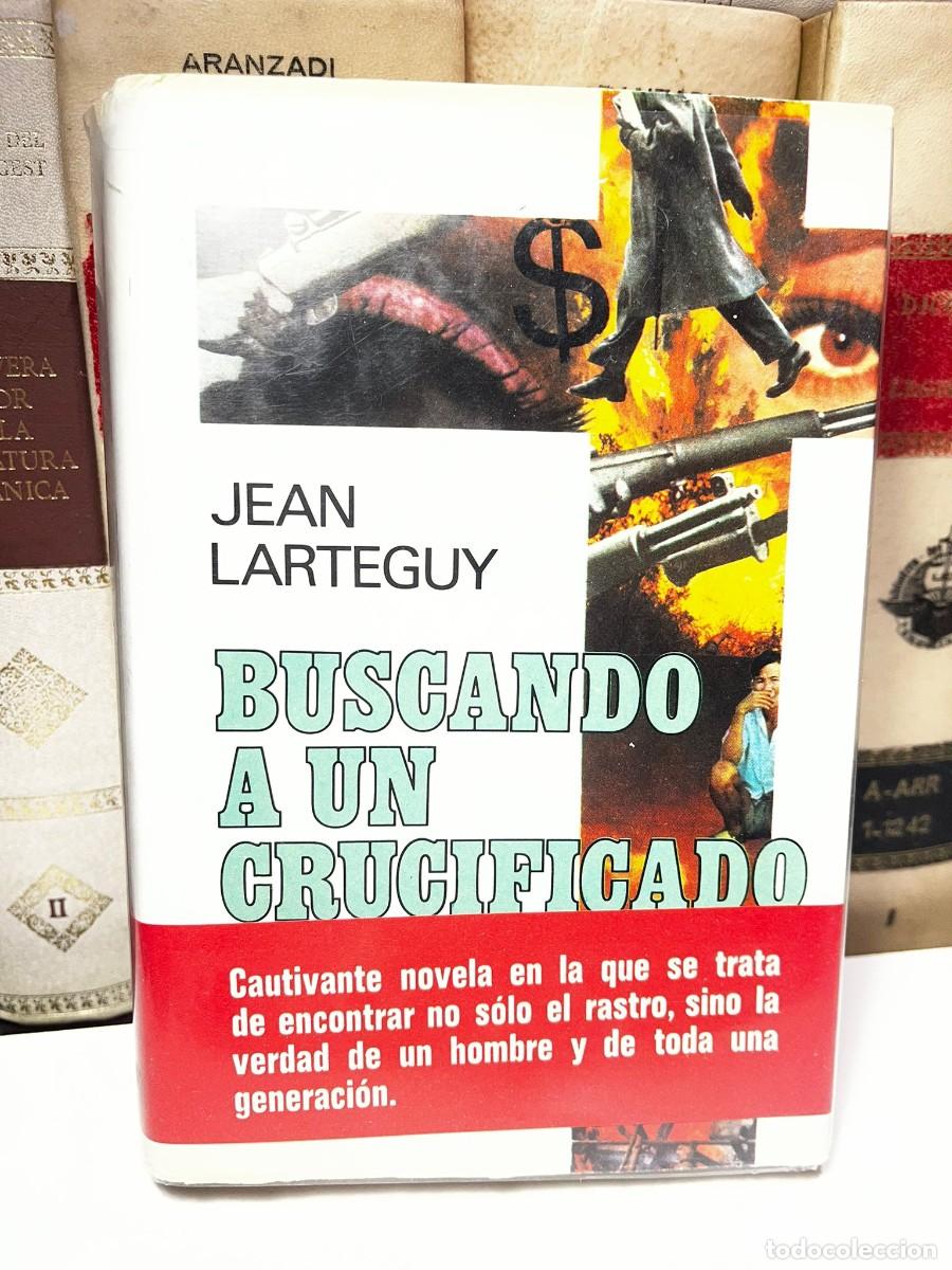 Libri di seconda mano: BUSCANDO A UN CRUCIFICADO. Jean Larteguy. Plaza & Janes, S. A. Editores. 1a edici&oacute;n Enero del 1975.