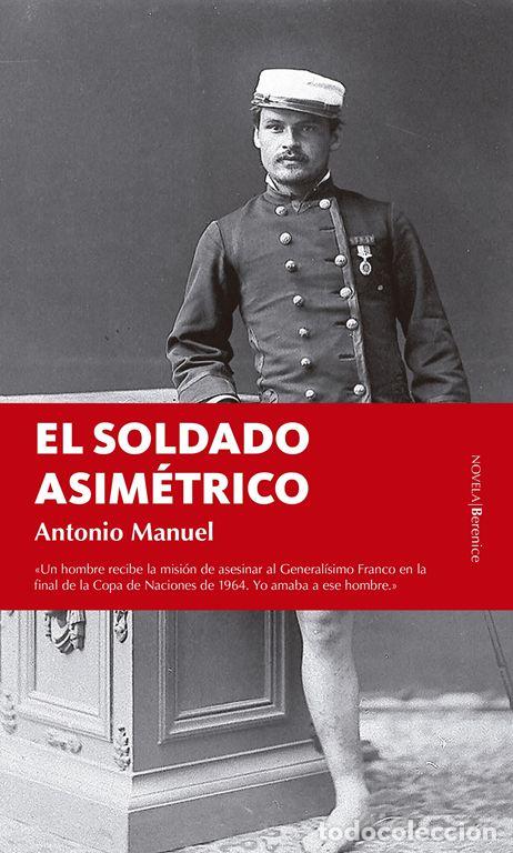 Gebrauchte B&uuml;cher: El soldado asim&eacute;trico. - Antonio Manuel.