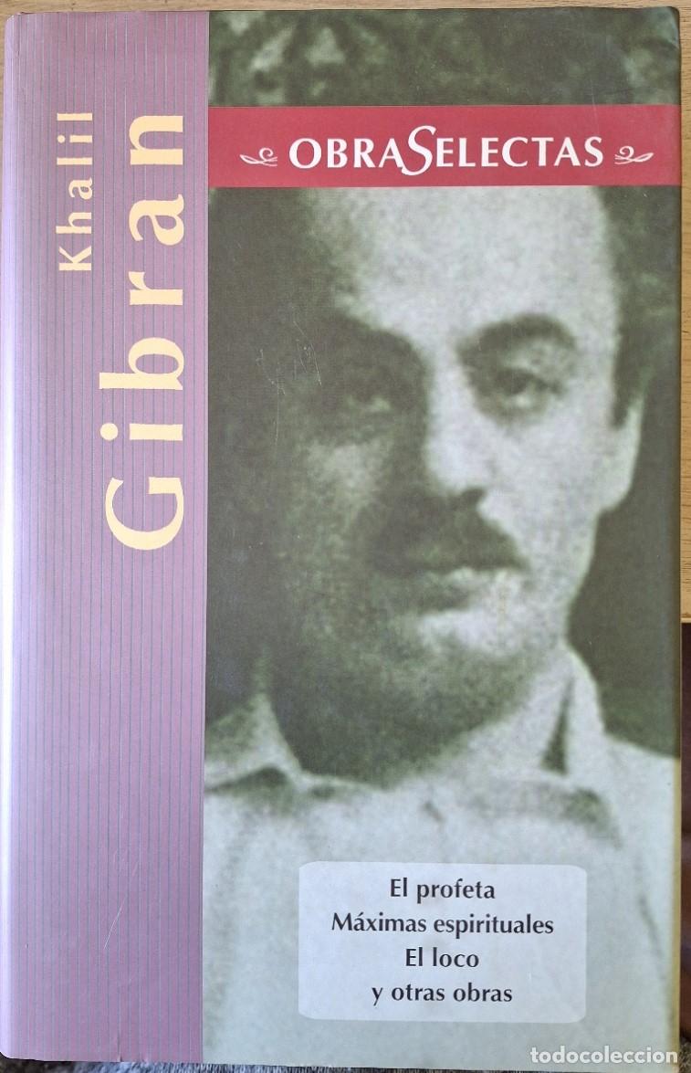 Libros de segunda mano: OBRAS SELECTAS. EL PROFETA, MAXIMAS ESPIRITUALES, EL LOCO Y OTRAS OBRAS. - GIBRAN, Khalil.