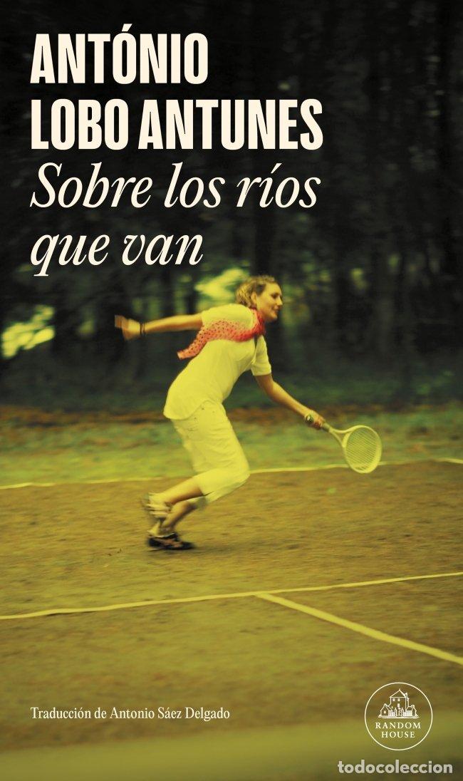 Libros de segunda mano: Sobre los r&iacute;os que van - Ant&oacute;nio Lobo Antunes - Random House - 101101