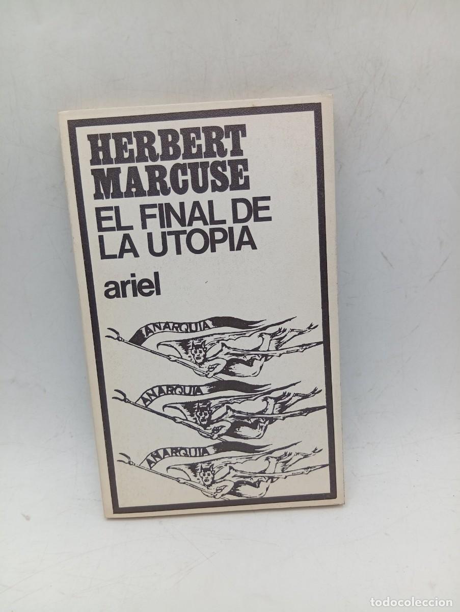 Libros de segunda mano: EL FINAL DE LA UTOPIA. HERBERT MARCUSE. EDICIONES ARIEL. 1968. PAGS: 183. - Foto 1