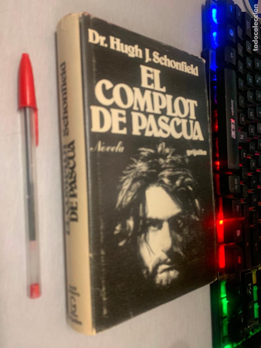 Libros de segunda mano: EL COMPLOT DE PASCUA / DR. HUGH J. SCHONFIELD / GRIJALBO 1977