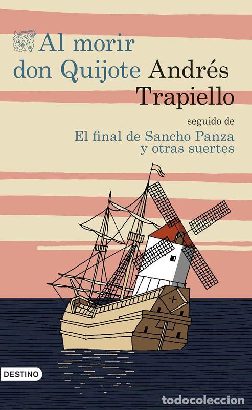 Libri di seconda mano: Al morir Don Quijote seguido de El final de Sancho Panza y otras suertes. - Andr&eacute;s Trapiello.