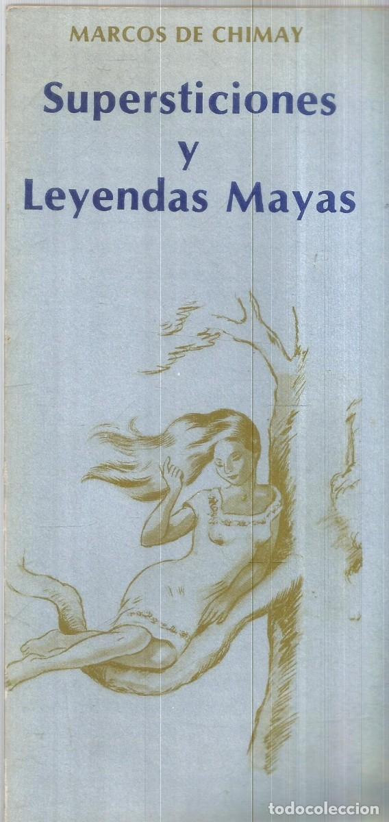 Libros de segunda mano: MARCOS DE CHIMAY. SUPERTICIONES Y LEYENDAS MAYAS. FACSIMIL - Foto 1