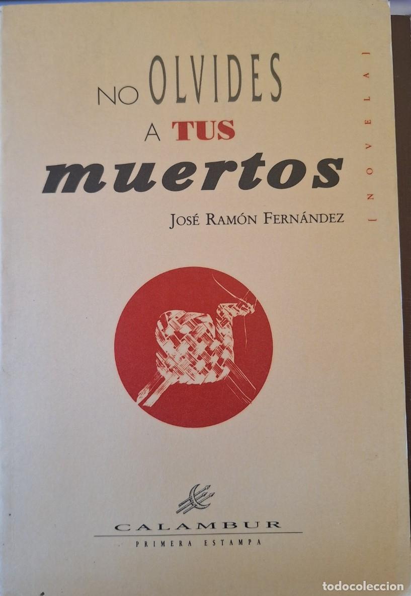 Libros de segunda mano: NO OLVIDES A TUS MUERTOS. - FERNANDEZ, Jose Ramon.